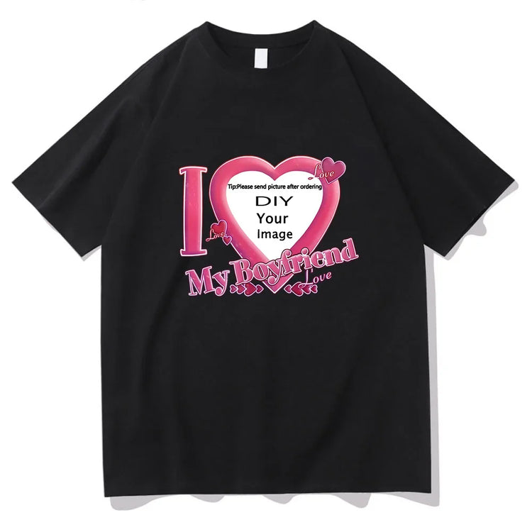 I Love My Boyfriend Coupon Tshirts High Quality Women/Men T-shirts Short Sleeve Summer Tee-shirt DIY Customized Printing ﻿
